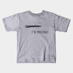 -impossible- I'm Possible Kids T-Shirt